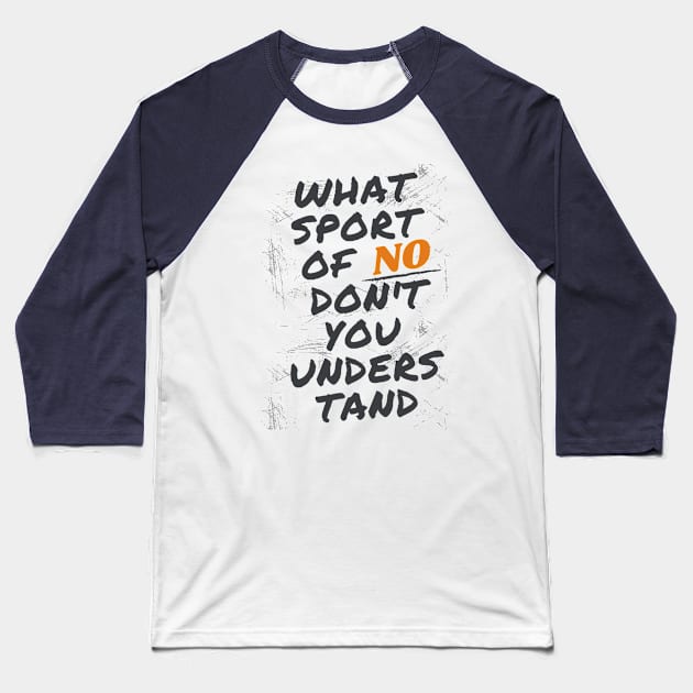 what's part of no don't you understand Baseball T-Shirt by à la mode !